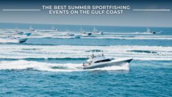 The Top 2022 Summer Sportfishing Events on the Gulf Coast