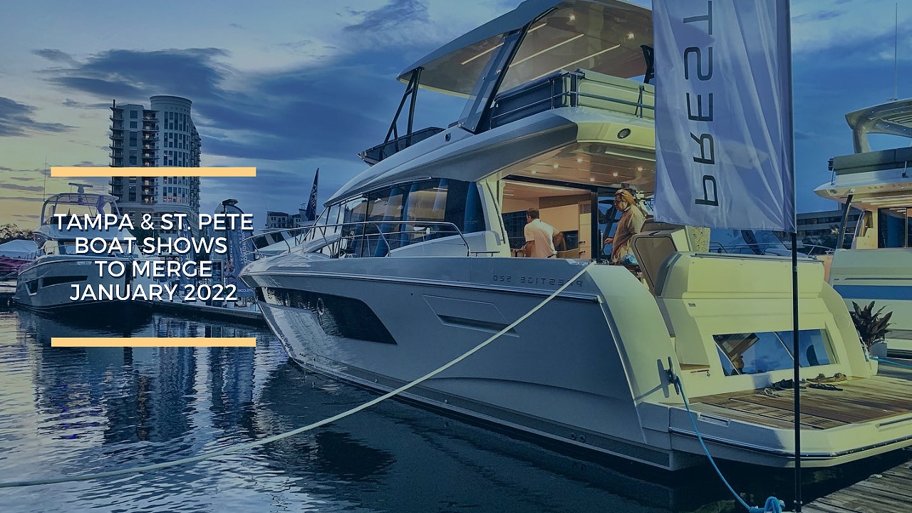 Tampa & St. Pete Boat Shows to Merge January 2022 Galati Yachts