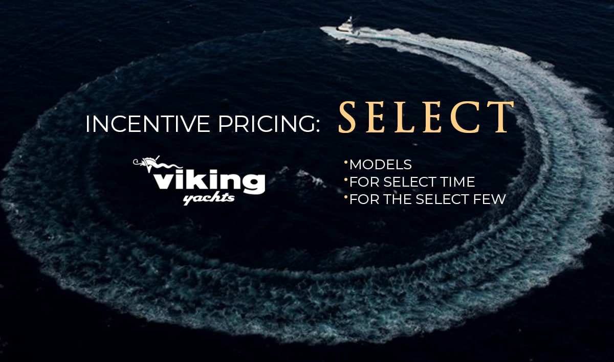 incentive pricing for select in-stock Viking Yachts