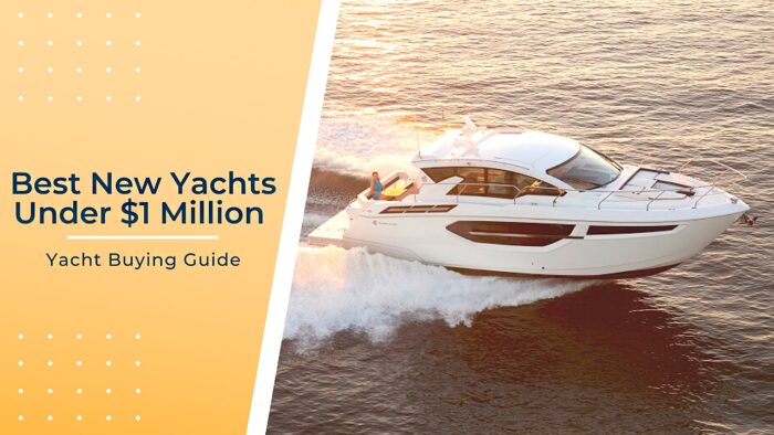 Best New Yachts Under $1 Million | Boat Buying Guide